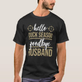 T-shirt Duck Hunter Wives Hello Duck Season Goodbye Husban (Devant)