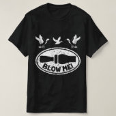 T-shirt Duck Hunting Fun Blow Me Duck Call Hunter  (Design devant)
