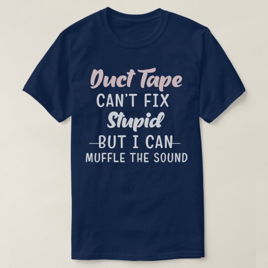 T-shirt Duct Tape ne peut pas réparer stupide mais il peut (Design devant)