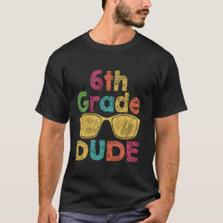 T-shirt Dude 6e année drôle Premier jour Retour à l'école