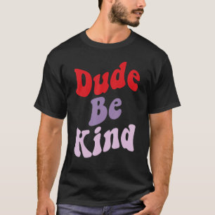 T-shirt Dude Be Kind No Bulbing Unity Day pour les enseign