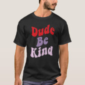 T-shirt Dude Be Kind No Bulbing Unity Day pour les enseign (Devant)