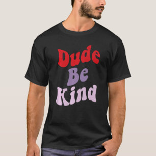 T-shirt Dude Be Kind No Bulbing Unity Day pour les enseign