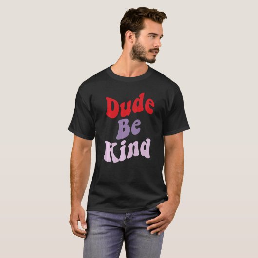 T-shirt Dude Be Kind No Bulbing Unity Day pour les enseign (Devant entier)