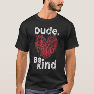 T-shirt Dude Be Kind No Bulbing Unity Day pour les enseign