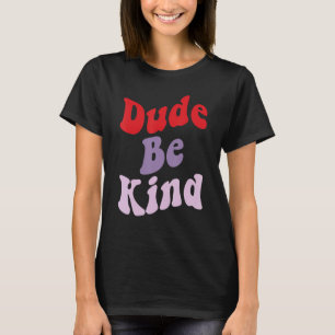 T-shirt Dude Be Kind No Bulbing Unity Day pour les enseign