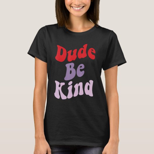 T-shirt Dude Be Kind No Bulbing Unity Day pour les enseign (Devant)
