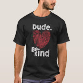 T-shirt Dude Be Kind No Bulbing Unity Day pour les enseign (Devant)