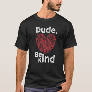 T-shirt Dude Be Kind No Bulbing Unity Day pour les enseign