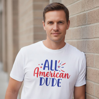 T-Shirt Dude Tout Américain 4 juillet