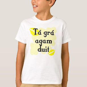 T-shirt Duit d'agam de grá de Tá - gaélique irlandais j