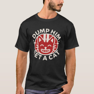 T-shirt Dump Him - Drôle Humour anti-copain - Propriétaire
