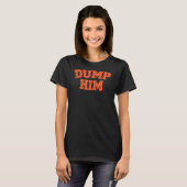 T-shirt Dump Him Meme (Devant entier)