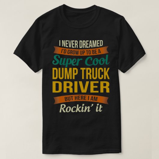 T-shirt Dump Truck Driver Dons Drôle Appréciation (Design devant)