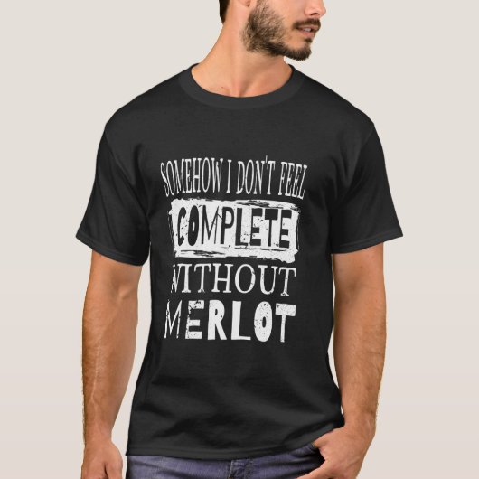 T-shirt D'une certaine façon je Donu2019t se sentir comple (Devant)