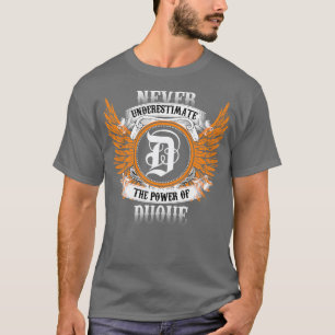 T-shirt Duque Nom Chemise Ne Sous-Estime Jamais Le Pouvoir