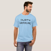 T-shirt Durty Médicale (Devant entier)