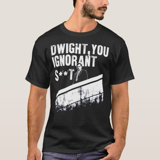 T-shirt Dwight You Ignorant Essentiel (Devant)