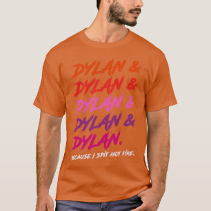 T-shirt Dylan parce que je crache un feu chaud