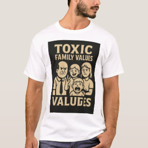 T-shirt Dysfonctionnement familial Humour Toxique Valeurs 