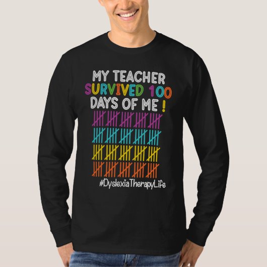 T-shirt Dyslexiatherapy Life My Teacher Survived 100 Days  (Devant)