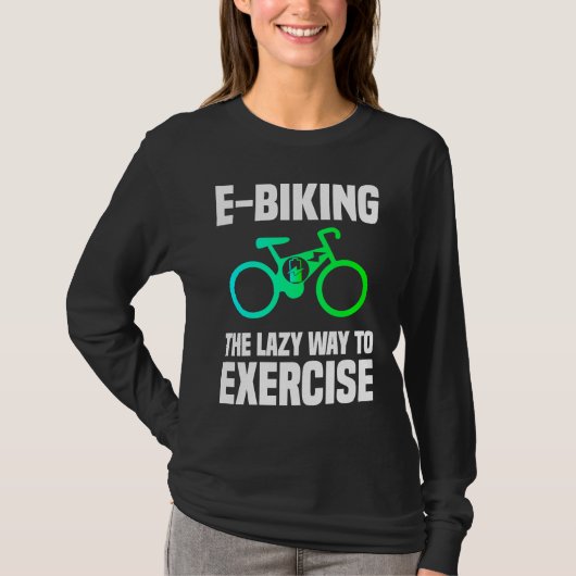 T-shirt E Biking Lazy Exercise E Bike Joke E Biker (Devant)