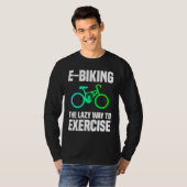 T-shirt E Biking   Lazy Exercise E Bike Joke E Biker (Devant entier)
