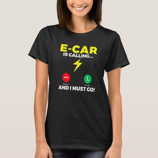 T-shirt E Car is calling and i must go EV Electric Vehicle (Devant)