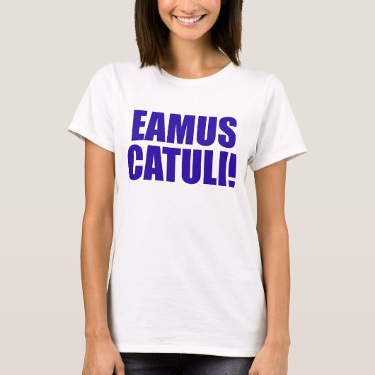T-SHIRT EAMUS CATULI ! (Devant)