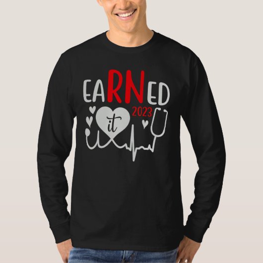 T-shirt Earned It Nurse Graduation 2023 Nursing Grad Stude (Devant)