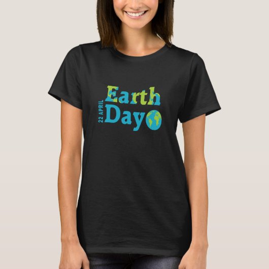 T-shirt Earth Day  Cute Earth Day Is 365 Days Environmenta (Devant)