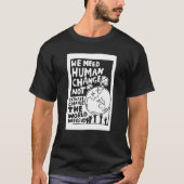 T-shirt Earth Day we need human change not climate change  (Devant)