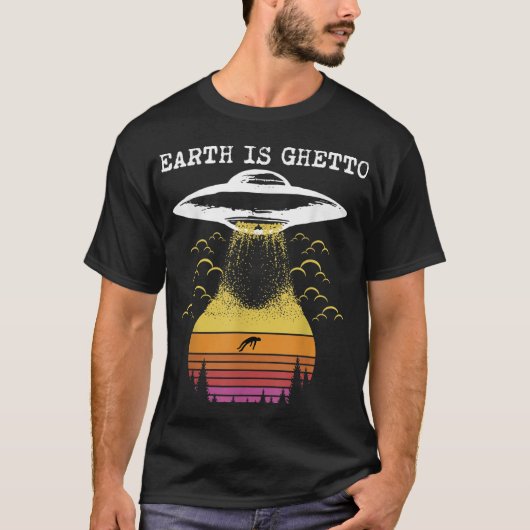 T-shirt Earth Is Ghetto Funny Alien UFO Design (Devant)
