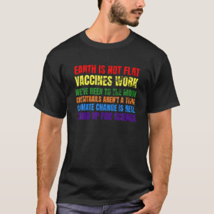 T-shirt Earth Is Not Flat Vaccines Work Science Is Real -