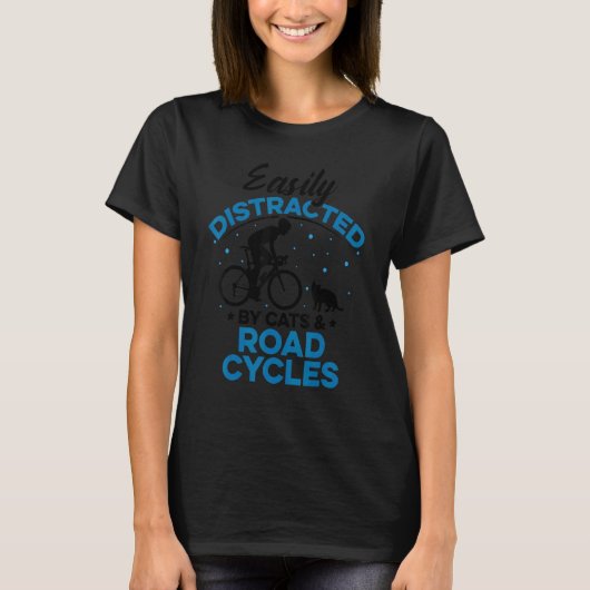 T-shirt Easily Distraced By Cats And Road Cycles Road Bike (Devant)