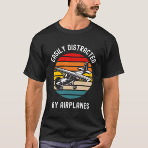 T-shirt Easily Distracted by Airplanes Aviation Pilot Airp