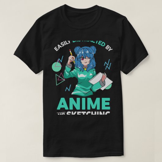 T-shirt Easily Distracted by Anime and Sketching Anime Gir (Design devant)