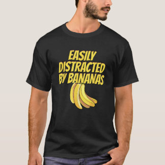 T-shirt Easily Distracted BY Bananas Banana Plantain Fruit
