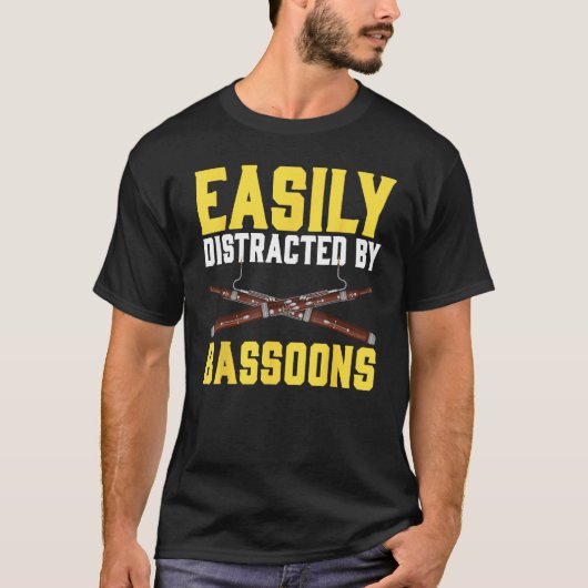 T-shirt Easily Distracted By Bassoons Bassoonist (Devant)