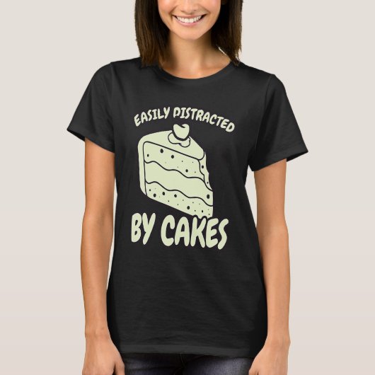 T-shirt Easily Distracted By Cakes Baker Baking Cake (Devant)