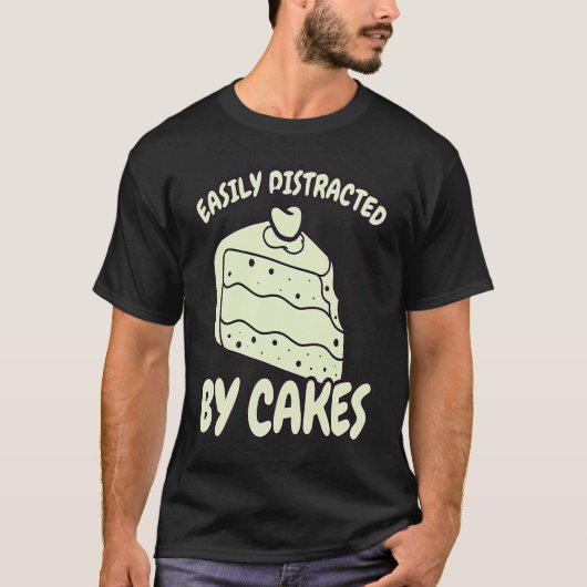 T-shirt Easily Distracted By Cakes Baker Baking Cake (Devant)