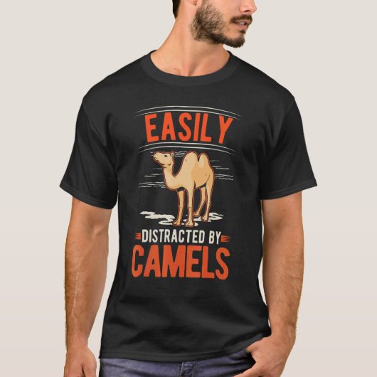 T-shirt Easily distracted by Camels (Devant)