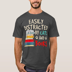 T-shirt Easily Distracted by Cats and Books