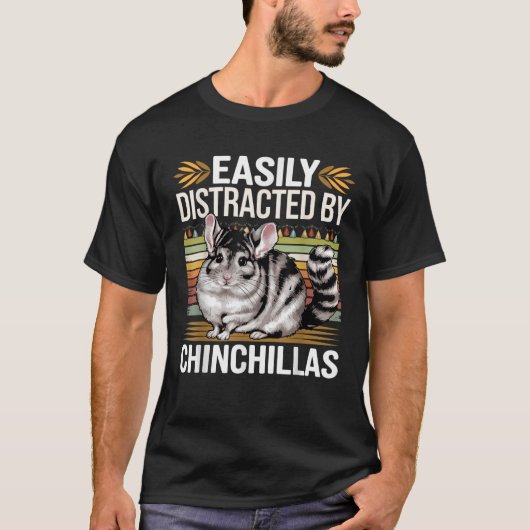 T-shirt Easily Distracted by Chinchillas Funny Chinchillas (Devant)