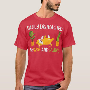 T-shirt Easily Distracted by Dogs and Plants Pet Lover And