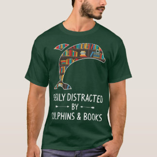 T-shirt Easily Distracted By Dolphins & Books Poison B