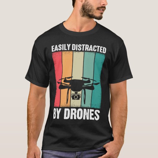 T-shirt Easily Distracted by Drones  Drone Pilot Enthusias (Devant)
