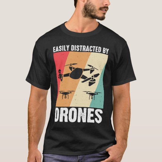 T-shirt Easily Distracted by Drones  Drone Pilot Enthusias (Devant)