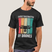 T-shirt Easily Distracted by Drones Drone Pilot Enthusiast (Devant)