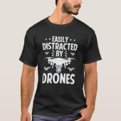 T-shirt Easily Distracted by Drones Drone Pilot Enthusiast (Devant)
